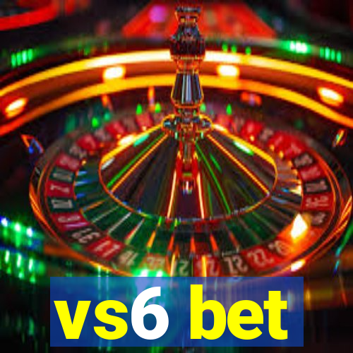 vs6 bet